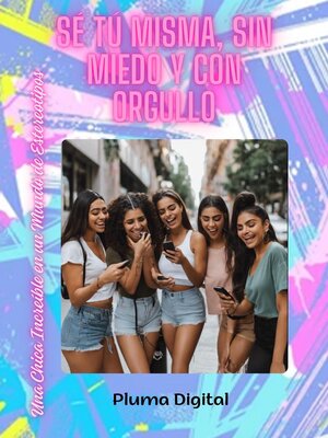 Sé Tú Misma, Sin Miedo y con Orgullo - ebook